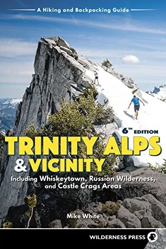 Trinity Alps & Vicinity: Including Whiskeytown, Russian Wilderness, and Castle Crags Areas : A Hiking and Backpacking Guide