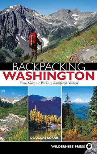 Backpacking Washington : From Volcanic Peaks to Rainforest Valleys