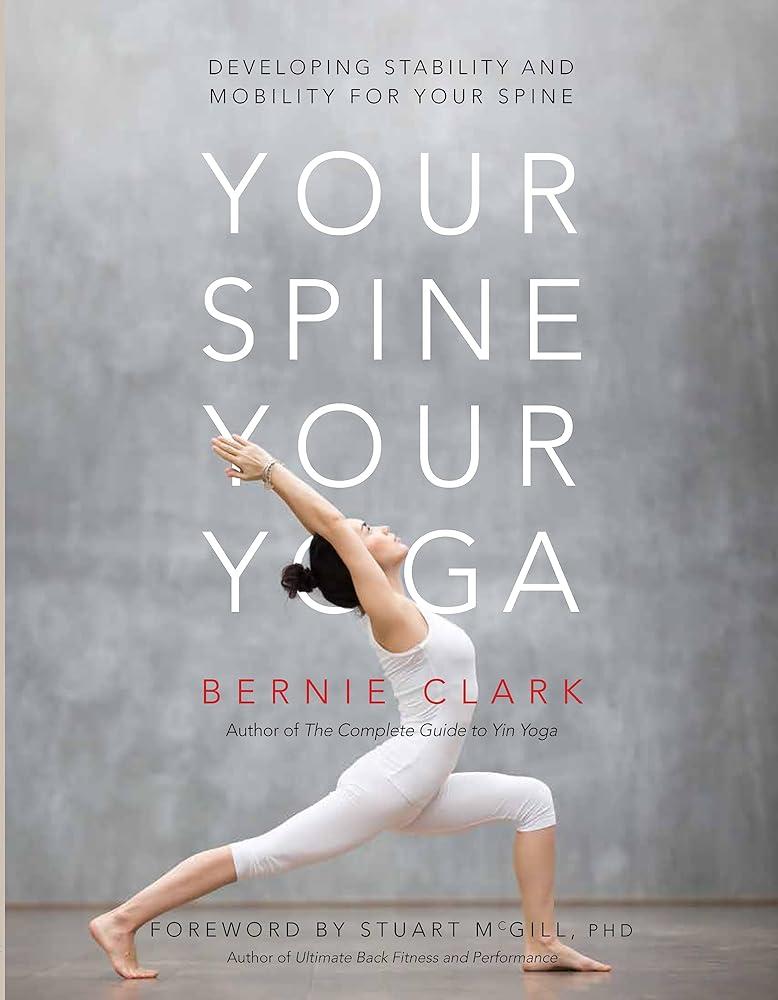 Your Spine, Your Yoga : Developing stability and mobility for your spine