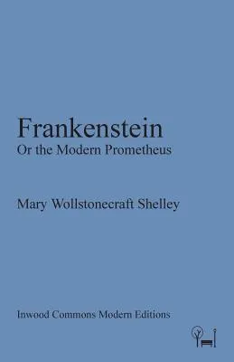 Frankenstein : Or the Modern Prometheus