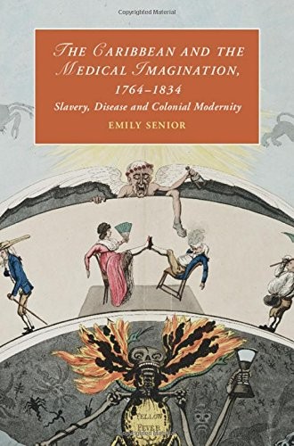 The Caribbean and the Medical Imagination, 1764–1834