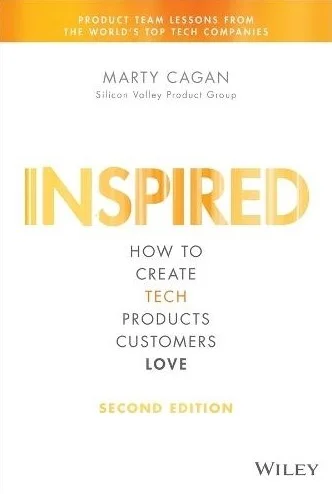 Inspired : How to Create Tech Products Customers Love