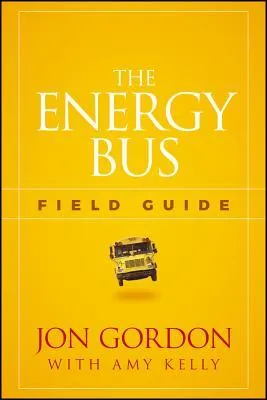 The Energy Bus Field Guide