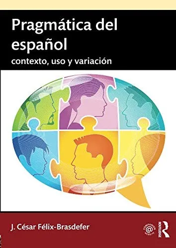 Pragmatica del espanol : contexto, uso y variacion