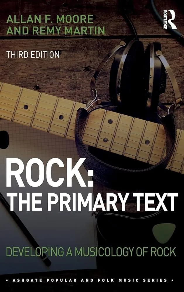 Rock: The Primary Text : Developing a Musicology of Rock