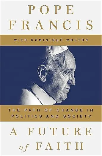 A Future of Faith : The Path of Change in Politics and Society