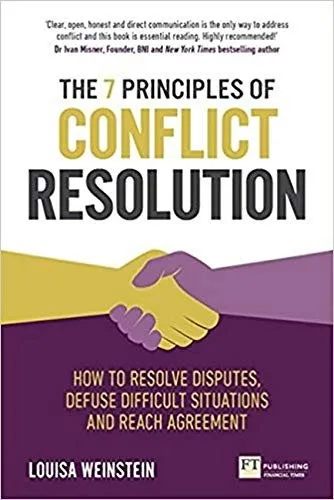 7 Principles of Conflict Resolution, The : How to resolve disputes, defuse difficult situations and reach agreement