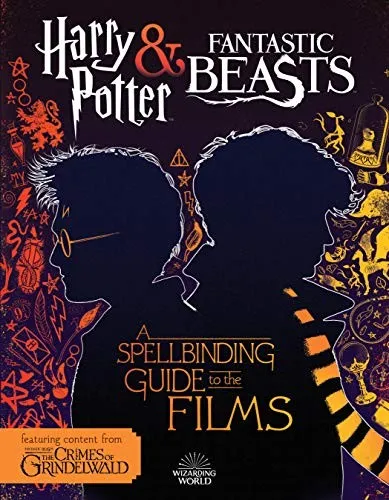 Harry Potter & Fantastic Beasts: A Spellbinding Guide to the Films of the Wizarding World