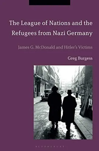 The League of Nations and the Refugees from Nazi Germany : James G. McDonald and Hitler's Victims