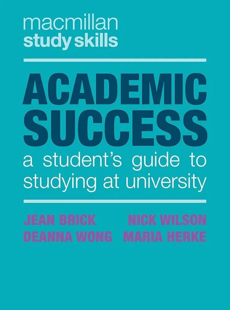 Academic Success : A Student's Guide to Studying at University