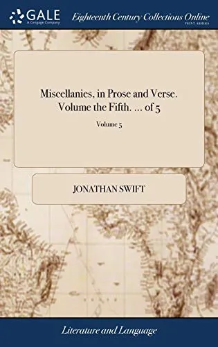 Miscellanies, in Prose and Verse. Volume the Fifth. ... of 5; Volume 5
