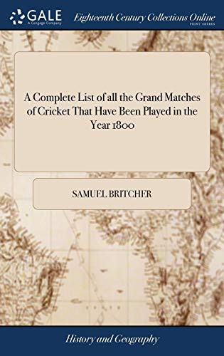 A Complete List of all the Grand Matches of Cricket That Have Been Played in the Year 1800