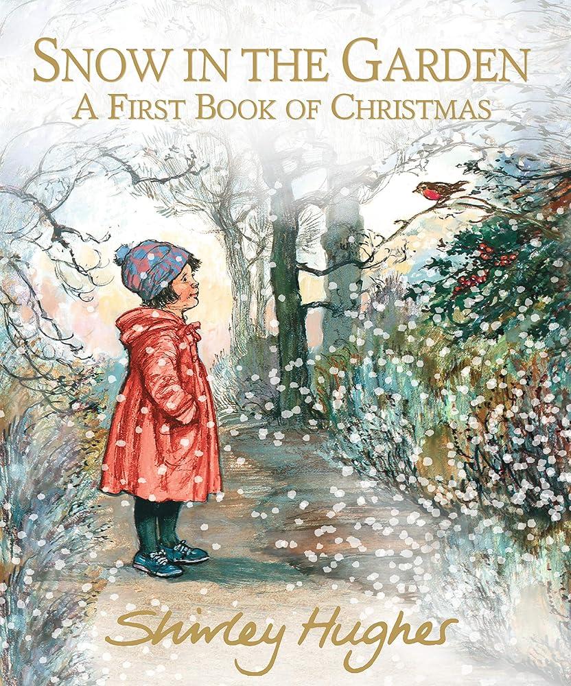 Snow in the Garden: A First Book of Christmas : A bestselling Christmas collection