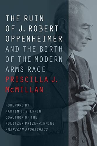 The Ruin of J. Robert Oppenheimer