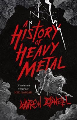 A History of Heavy Metal : 'Absolutely hilarious' – Neil Gaiman