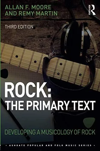 Rock: The Primary Text : Developing a Musicology of Rock