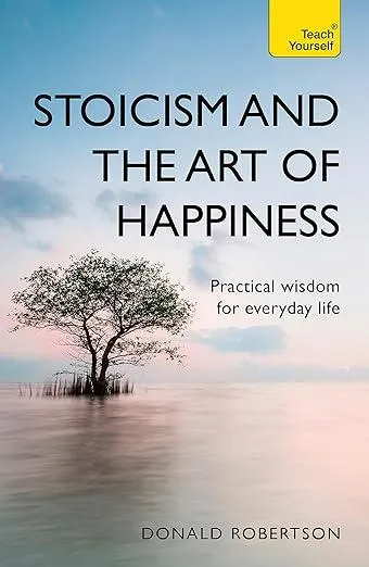 Stoicism and the Art of Happiness