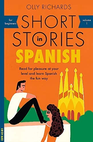 Short Stories in Spanish for Beginners : Read for pleasure at your level, expand your vocabulary and learn Spanish the fun way!