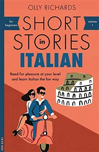 Short Stories in Italian for Beginners : Read for pleasure at your level, expand your vocabulary and learn Italian the fun way!