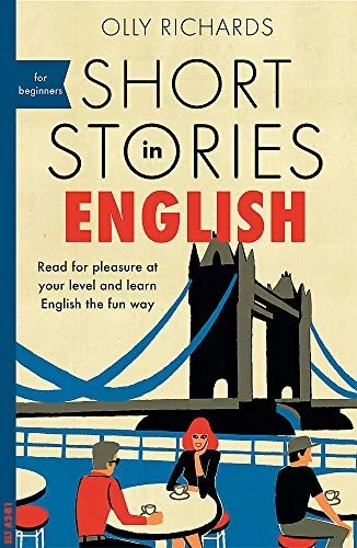 Short Stories in English for Beginners : Read for pleasure at your level, expand your vocabulary and learn English the fun way!