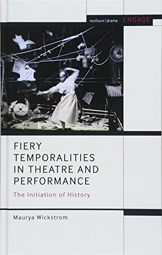 Fiery Temporalities in Theatre and Performance