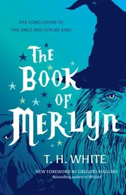 The Book of Merlyn : The Conclusion to The Once and Future King