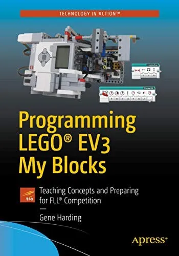 Programming LEGO® EV3 My Blocks : Teaching Concepts and Preparing for FLL® Competition