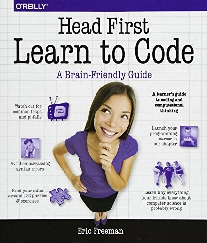 Head First Learn to Code : A Learner's Guide to Coding and Computational Thinking