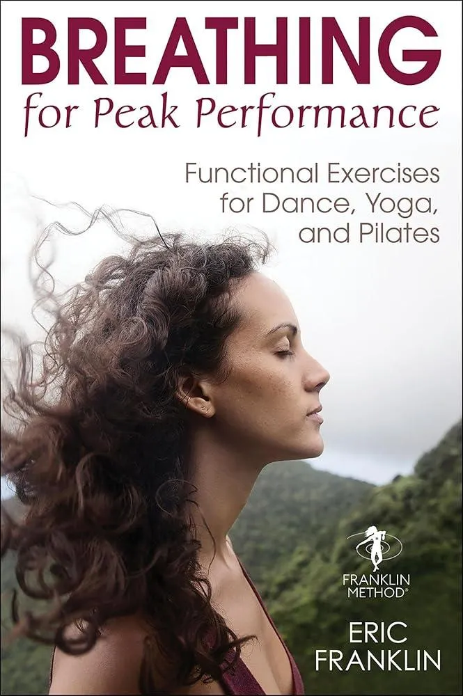 Breathing for Peak Performance : Functional Exercises for Dance, Yoga, and Pilates