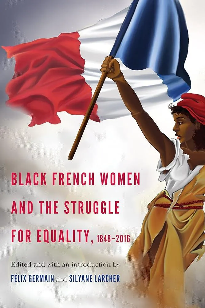 Black French Women and the Struggle for Equality, 1848-2016