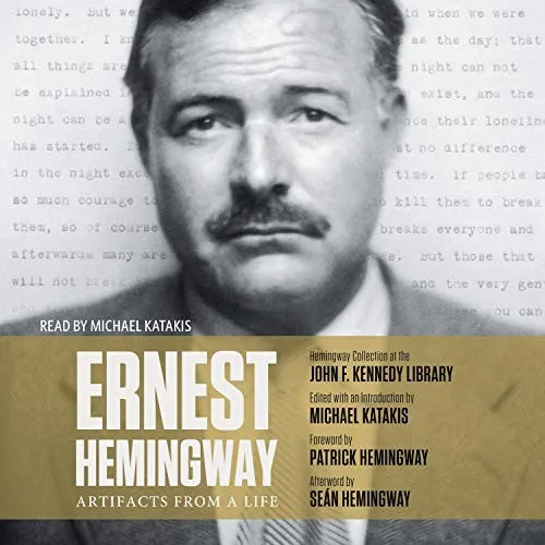 Ernest Hemingway: Artifacts From a Life : Artifacts From a Life