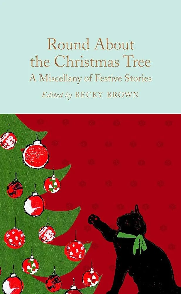 Round About the Christmas Tree : A Miscellany of Festive Stories