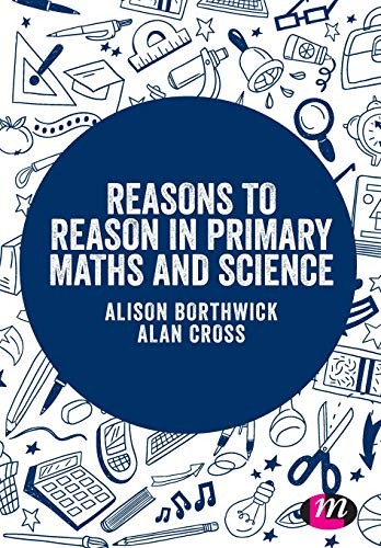 Reasons to Reason in Primary Maths and Science