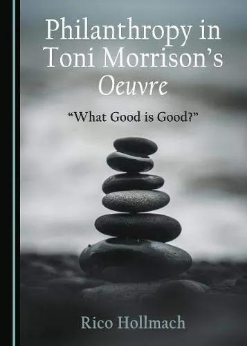 Philanthropy in Toni Morrison's Oeuvre : "What Good is Good?"