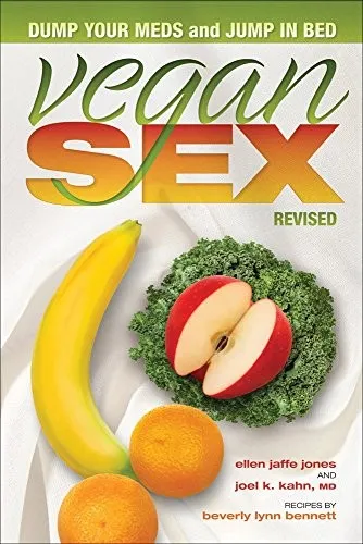 Vegan Sex : Dump Your Meds and Jump in Bed