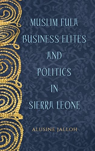 Muslim Fula Business Elites and Politics in Sierra Leone