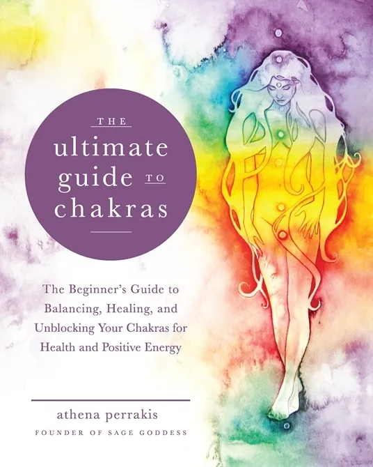 The Ultimate Guide to Chakras : The Beginner's Guide to Balancing, Healing, and Unblocking Your Chakras for Health and Positive Energy Volume 5