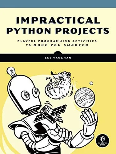 Impractical Python Projects : Playful Programming Activities to Make You Smarter