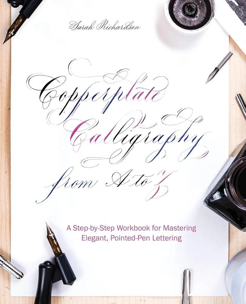 Copperplate Calligraphy From A To Z : A Step-by-Step Workbook for Mastering Elegant, Pointed-Pen Lettering