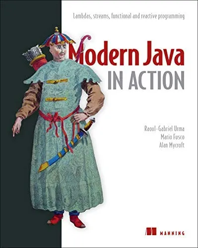 Modern Java in Action : Lambdas, streams, functional and reactive programming