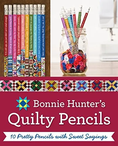 Bonnie K. Hunter's Quilty Pencils : 10 Pretty Pencils with Sweet Sayings