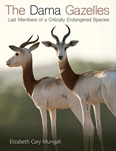 The Dama Gazelles : Last Members of a Critically Endangered Species