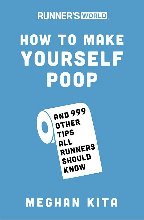 Runner's World How to Make Yourself Poop : And 999 Other Tips All Runners Should Know