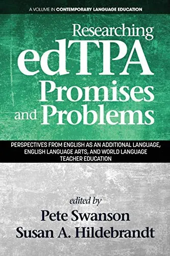 Researching edTPA Promises and Problems : Perspectives from English as an Additional Language, English Language Arts, and World Language Teacher Education