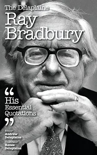 The Delaplaine Ray Bradbury - His Essential Quotations