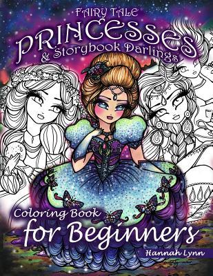 Fairy Tale Princesses & Storybook Darlings Coloring Book for Beginners