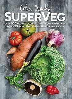 SuperVeg : The Joy and Power of the 25 Healthiest Vegetables on the Planet