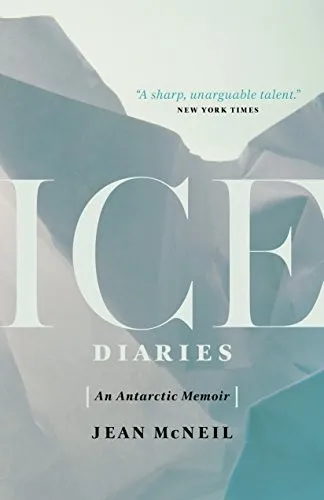 Ice Diaries : An Antartic Memoir