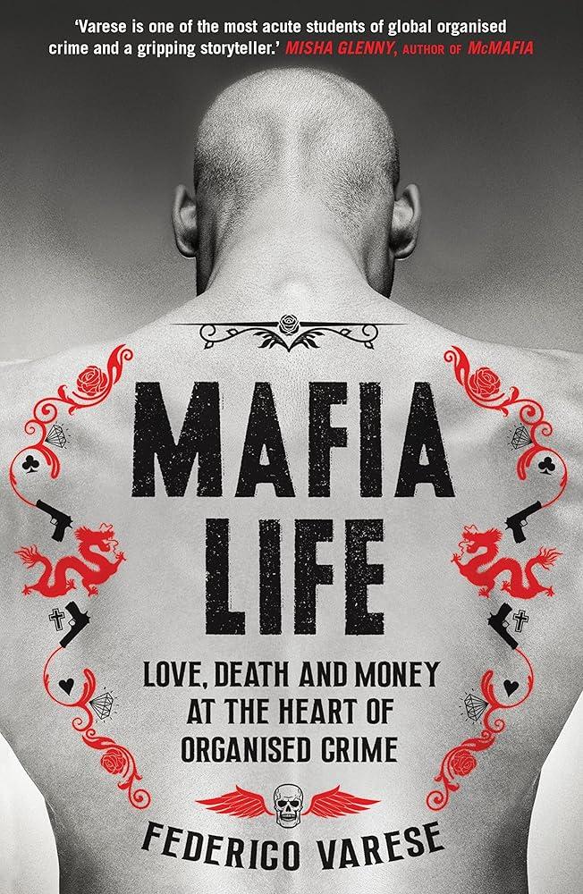 Mafia Life : Love, Death and Money at the Heart of Organised Crime