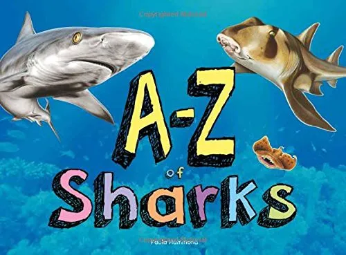 A–Z of Sharks : The alphabet of the shark world, from Angel Shark to Zebra Shark